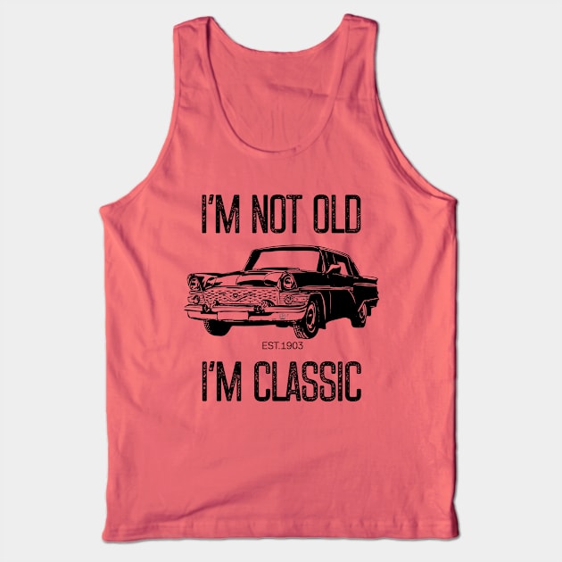 I'm Not Old I'm Classic Tank Top by Funnyology